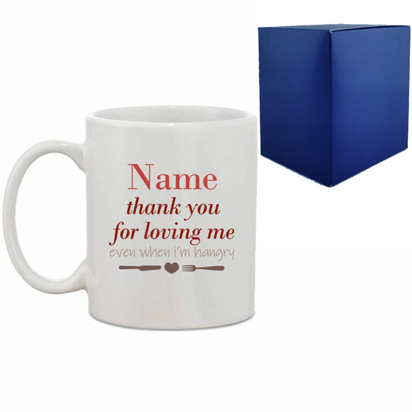 Printed Hot Drinks Mug with Thank you for Loving Me when I'm Hangry Design Image 1