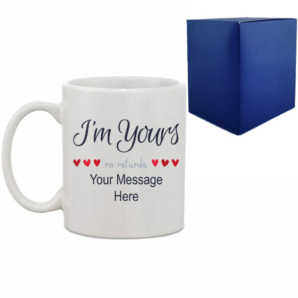 Printed Hot Drinks Mug with I'm Yours, no refunds Design Image 1