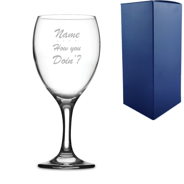 Engraved Funny "Name, How you doin'?" Novelty Wine Glass With Gift Box