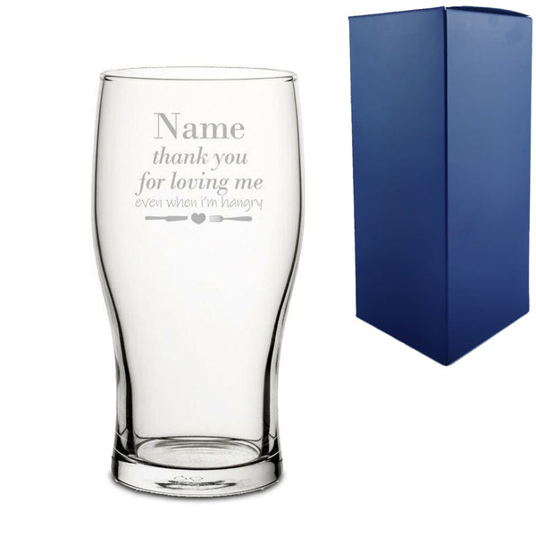 Engraved Pint Glass with Thank you for Loving Me when I'm Hangry Design