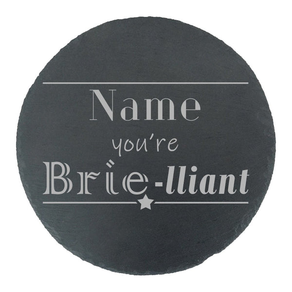 Engraved Round Slate Cheeseboard with Name you're Brie-lliant Design
