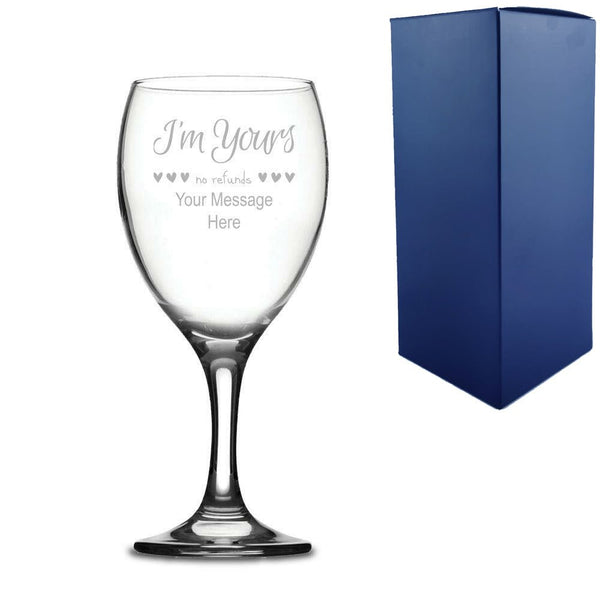 Engraved Wine Glass with I'm Yours, no refunds Design