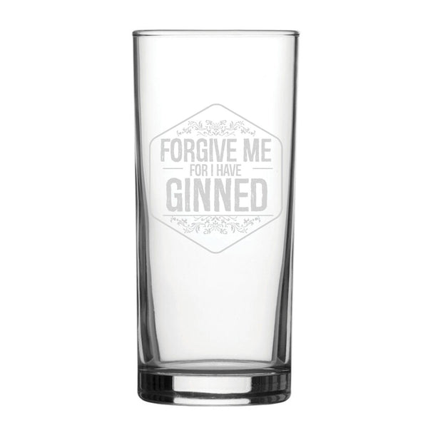 Forgive Me For I Have Ginned - Engraved Novelty Hiball Glass
