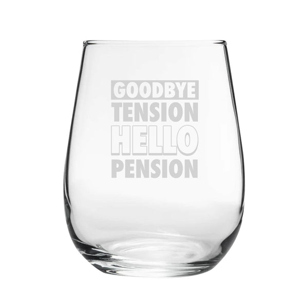 Goodbye Tension, Hello Pension - Engraved Novelty Stemless Wine Gin Tumbler