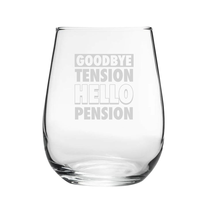 Goodbye Tension, Hello Pension - Engraved Novelty Stemless Wine Gin Tumbler