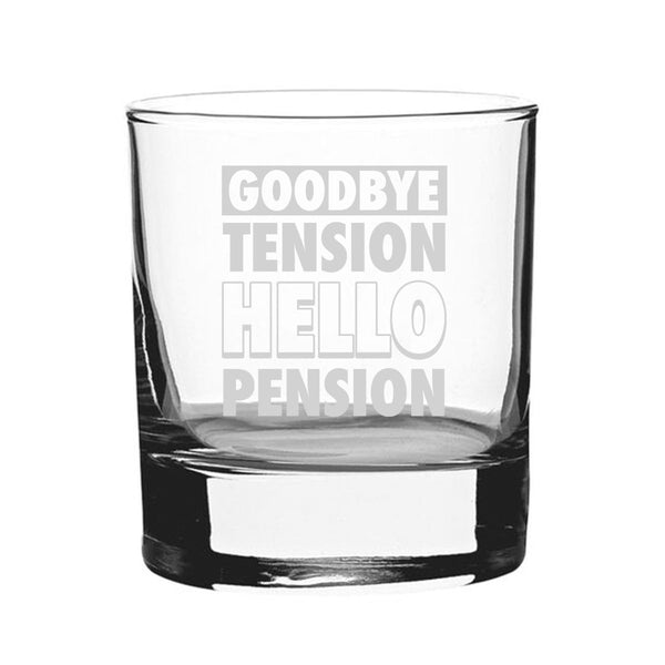 Goodbye Tension Hello Pension - Engraved Novelty Whisky Tumbler