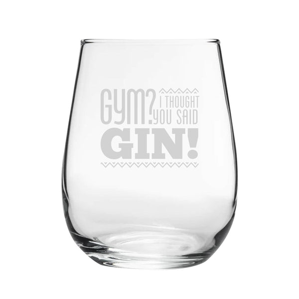 Gym? I Thought You Said Gin! - Engraved Novelty Stemless Gin Tumbler