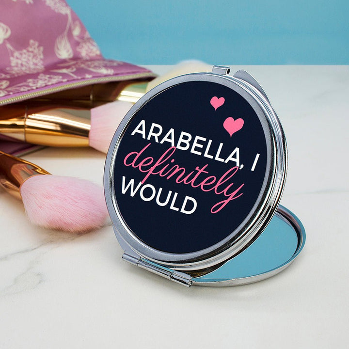 I Definitely Would... Cheeky Personalised Round Compact Mirror