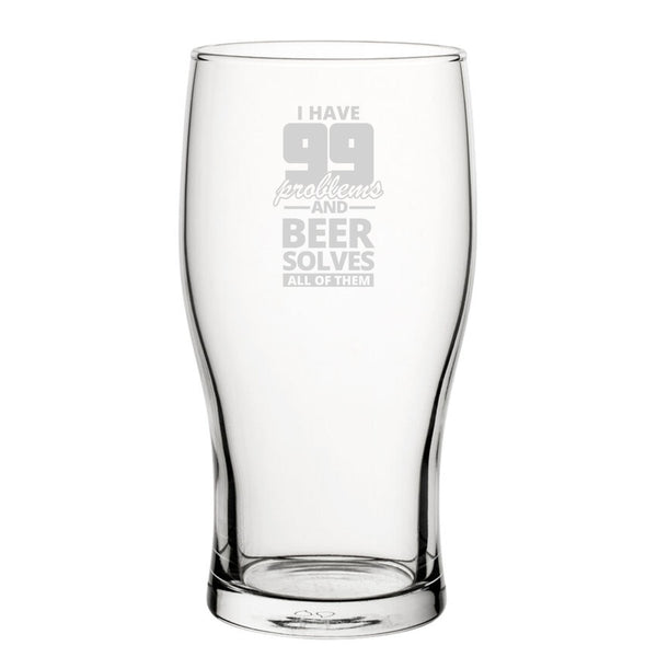 I Have 99 Problems And Beer Solves All Of Them - Engraved Novelty Tulip Pint Glass