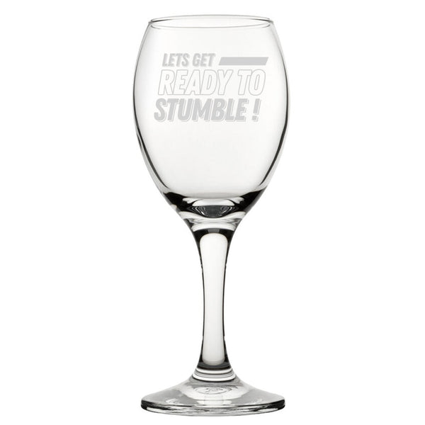 Let's Get Ready To Stumble! - Engraved Novelty Wine Glass