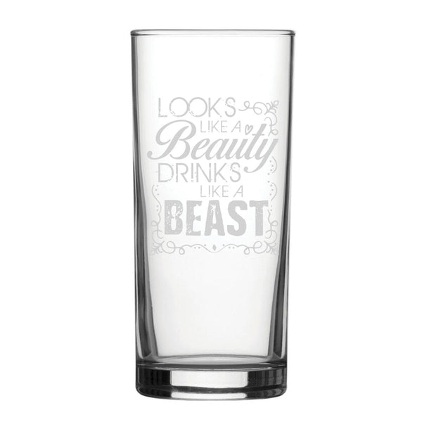 Looks Like A Beauty, Drinks Like A Beast - Engraved Novelty Hiball Glass
