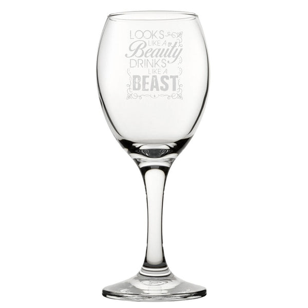 Looks Like A Beauty Drinks Like A Beast - Engraved Novelty Wine Glass