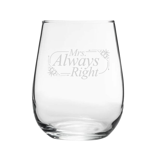 Mrs Always Right - Engraved Novelty Stemless Wine Gin Tumbler