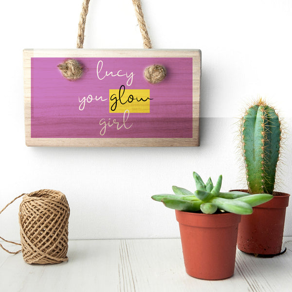 You Glow Girl Wooden Hanging Sign