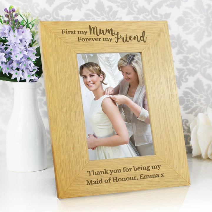 Personalised 'First My Mum Forever My Friend' 4x6 Oak Finish Photo Frame