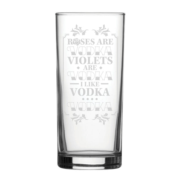 Roses Are Vodka, Violets Are Vodka, I Like Vodka, Vodka - Engraved Novelty Hiball Glass Image 1