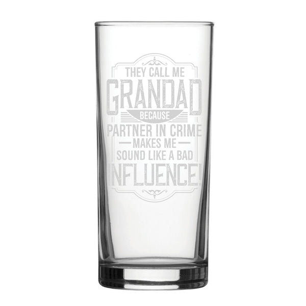 They Call Me Grandad Because Partner In Crime Sounds Like A Bad Influence - Engraved Novelty Hiball Glass Image 1