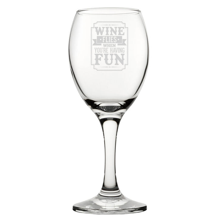 Wine Flies When You're Having Fun - Engraved Novelty Wine Glass Image 2