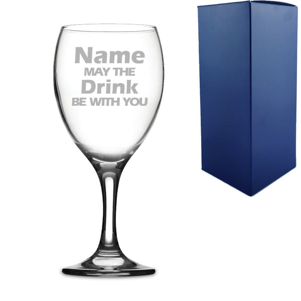 Engraved "Name may the Drink be with you" Novelty Wine Glass With Gift Box